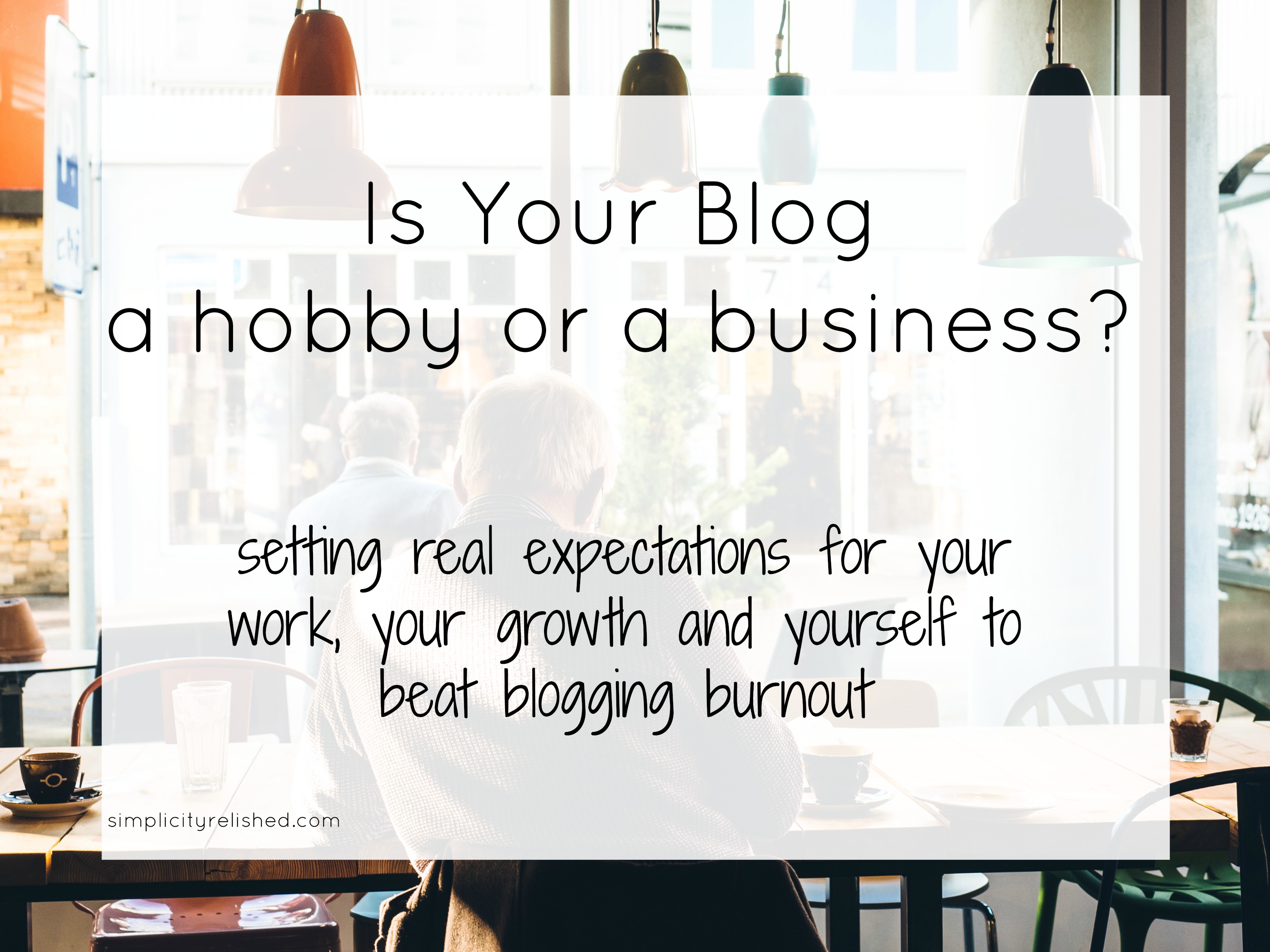 Blogging: Hobby or Business? | Simplicity Relished