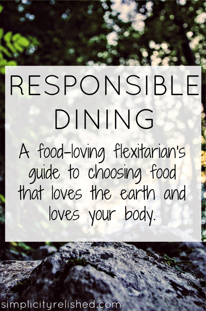 Guide to responsible dining that offers 4 principles for choosing what you eat and caring for our planet