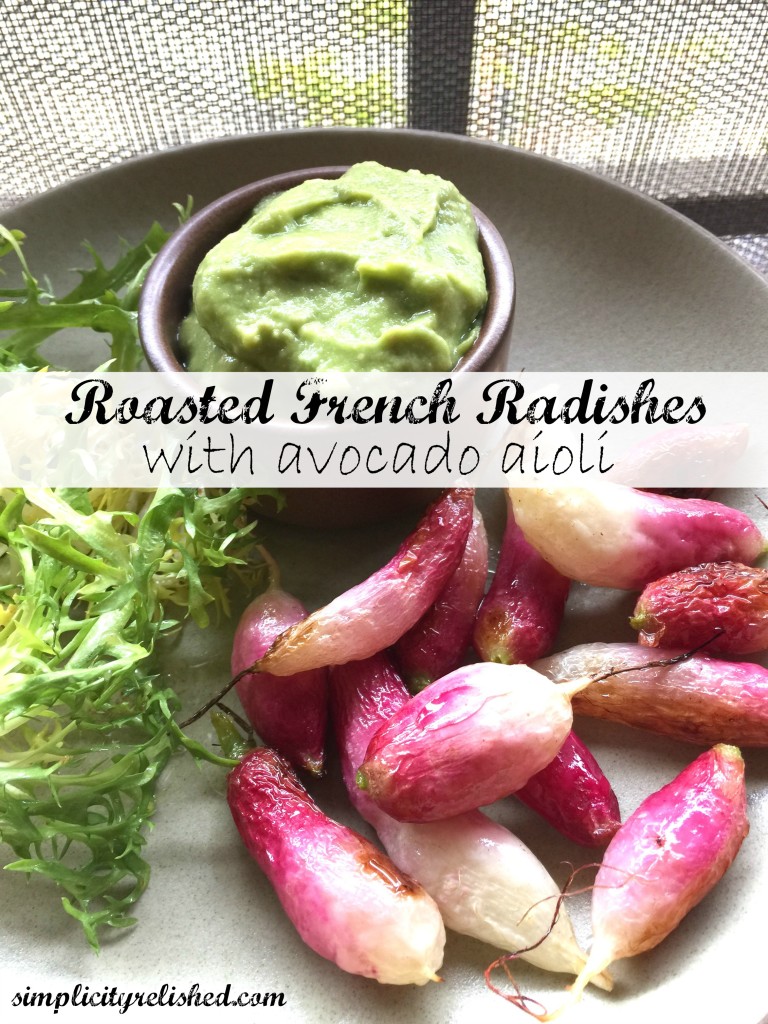 Roasted French Radishes with Avocado Aioli - the perfect vegan lunch for seasonal dining