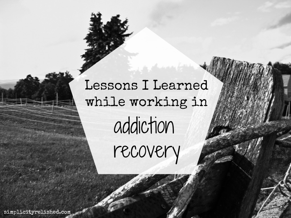 Lessons I Learned addiction recovery