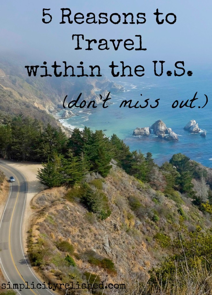 5 Reasons to Travel within the U.S. | Simplicity Relished