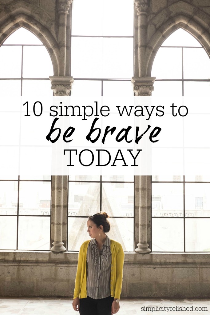 10 simple ways to be brave today