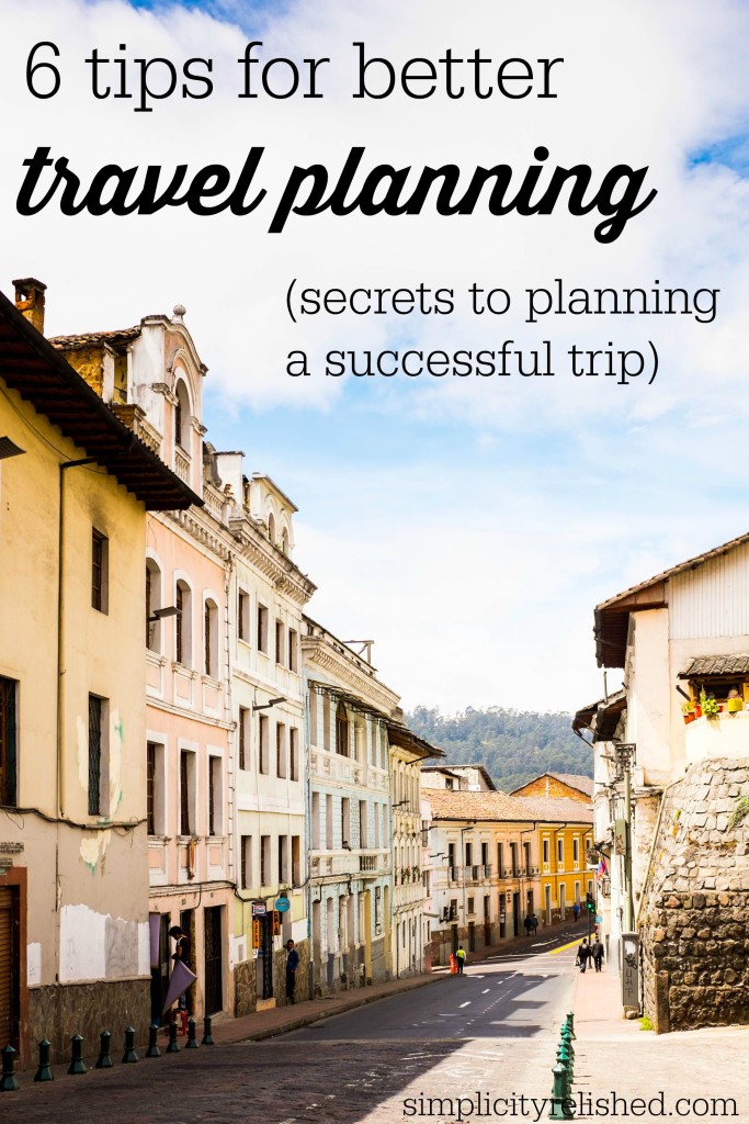 6 tips for better travel planning- secrets to planning a successful trip