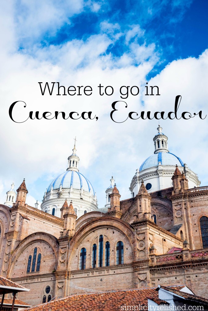 where to go in cuenca ecuador