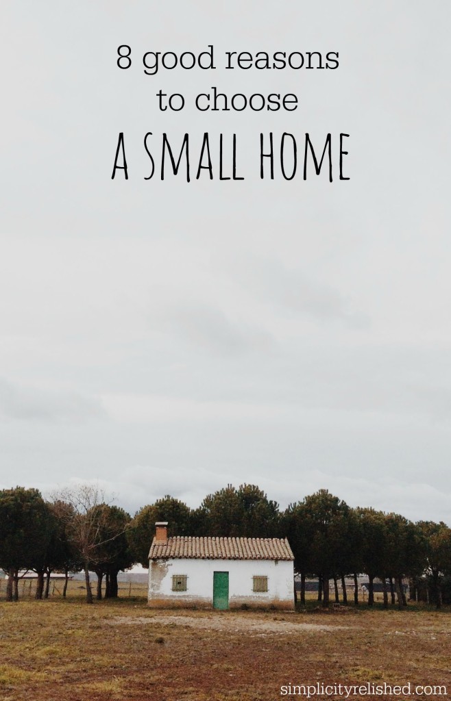 8 good reasons to choose a smaller home