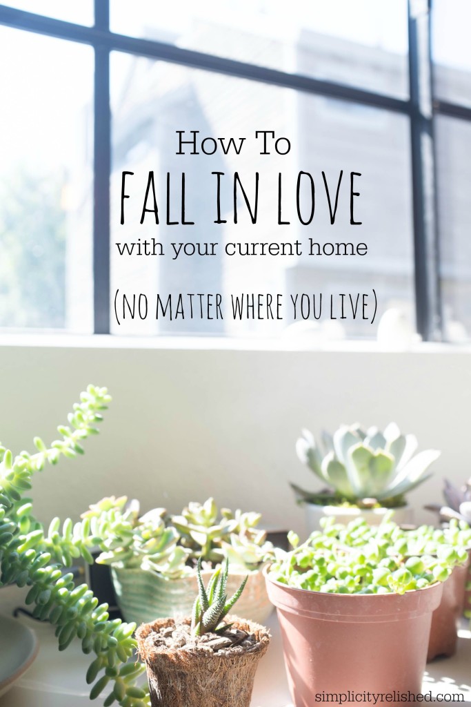 How to fall in love with your current home-- even if it is not your dream home!