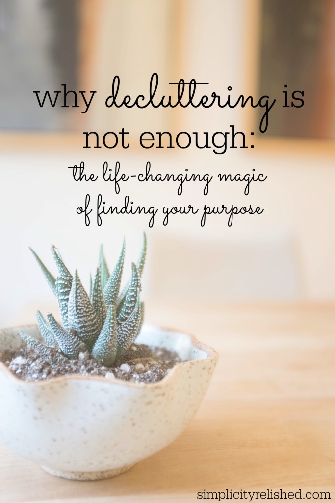 why decluttering is not enough- the life-changing magic of finding your purpose