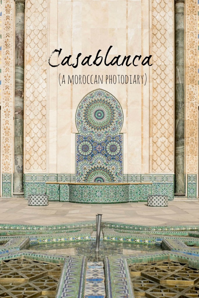 Casablanca- a Moroccan photo diary celebrating the wonders of Casablanca and more