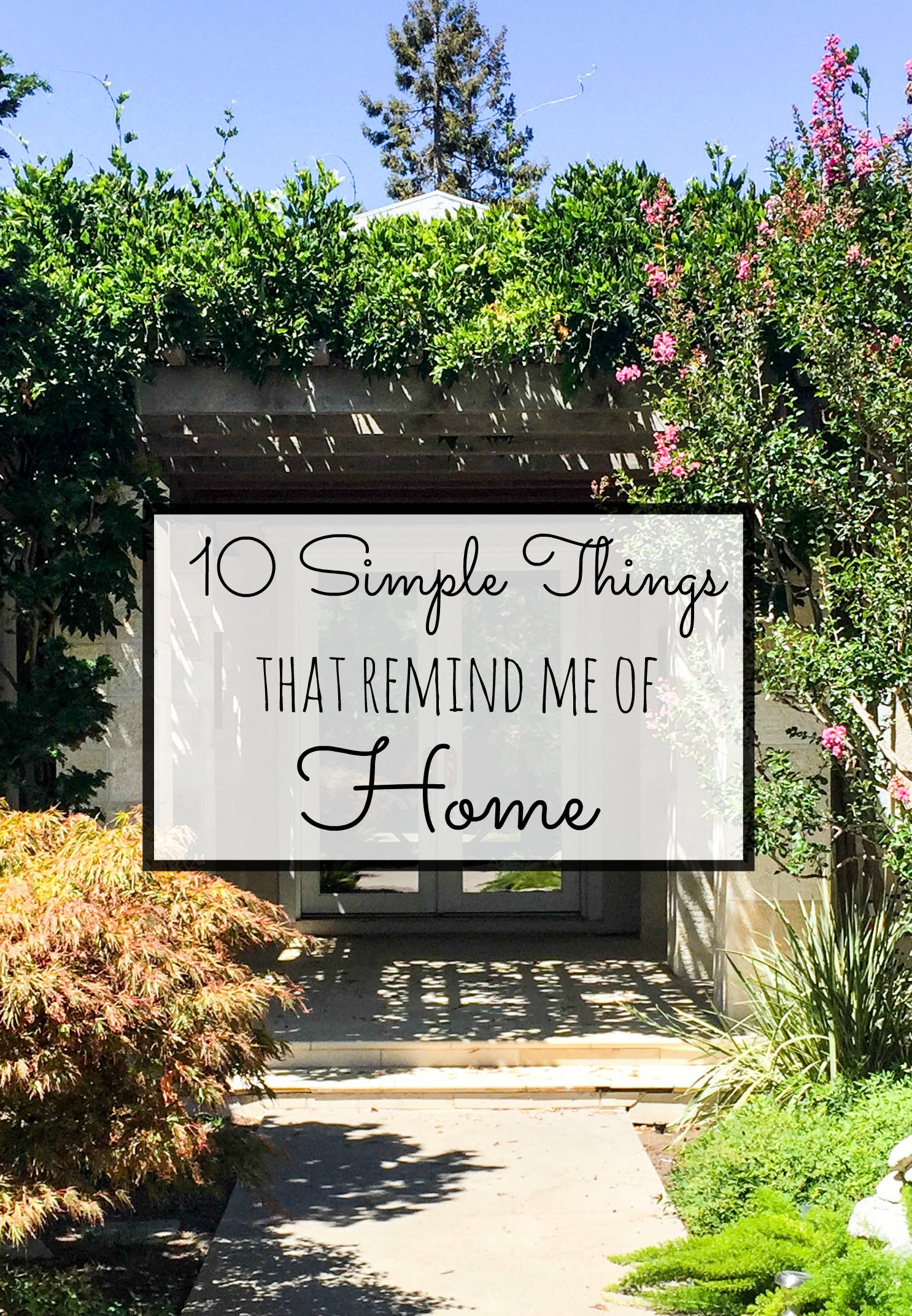 10 simple things that remind me of home- little memories that make it last forever