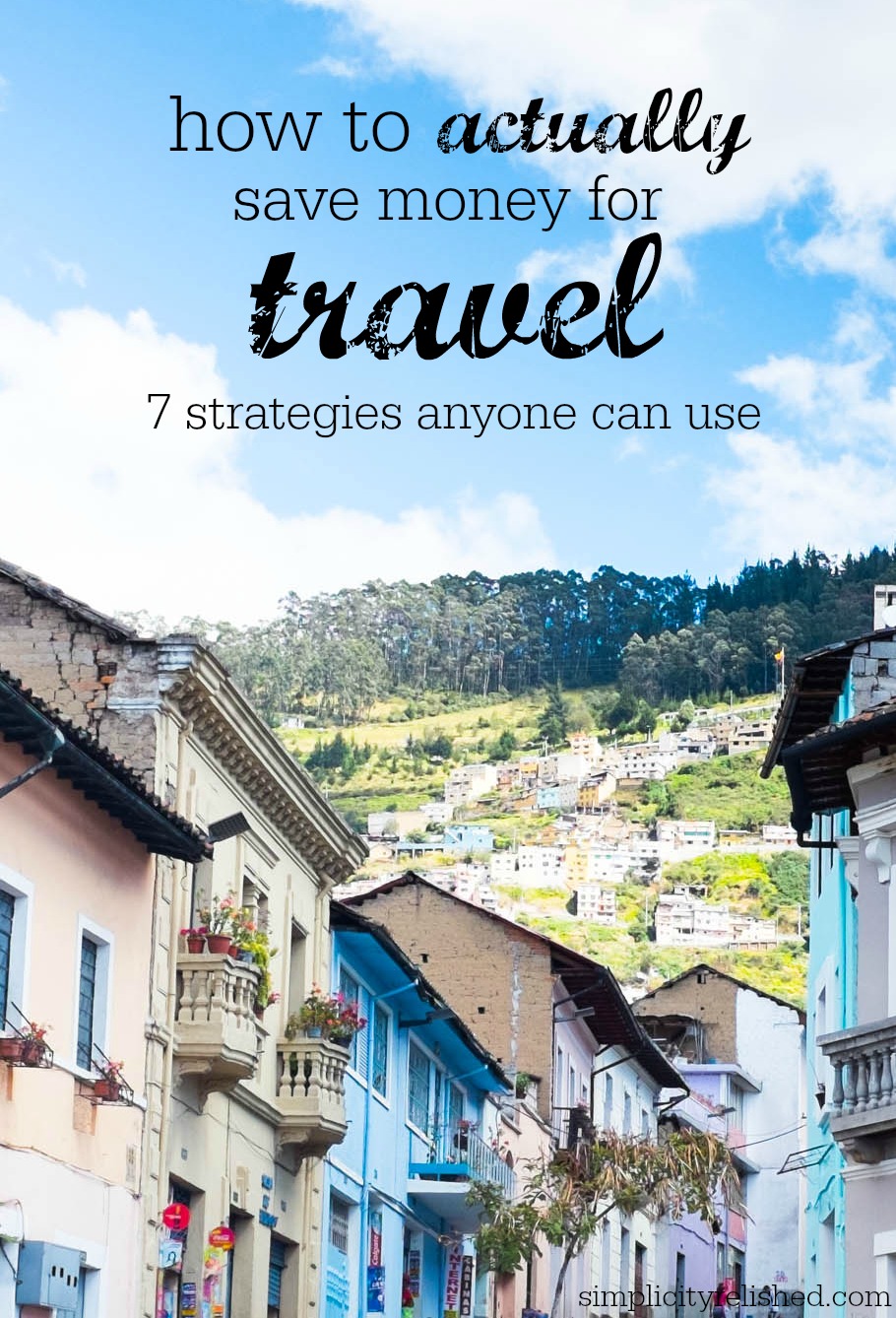 How to actually save money for travel- 7 steps towards reaching your vacation goals