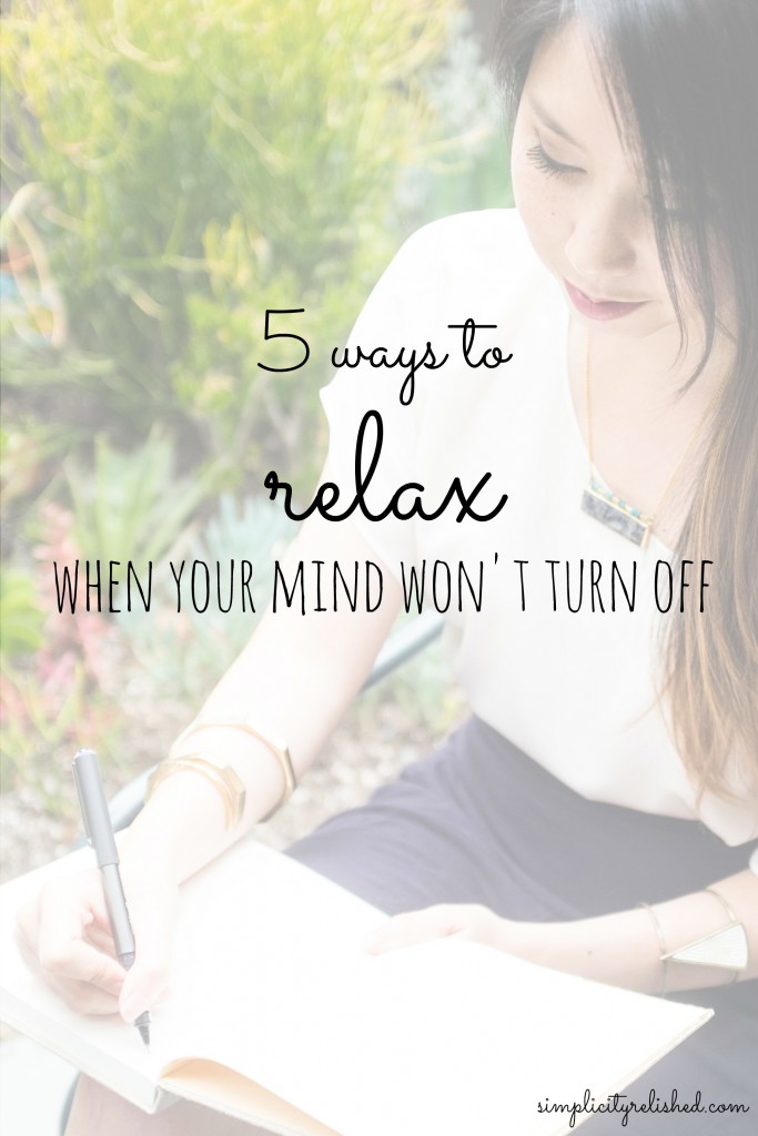 5 ways to relax when your mind won't turn off- simple practices to reduce stress easily at home
