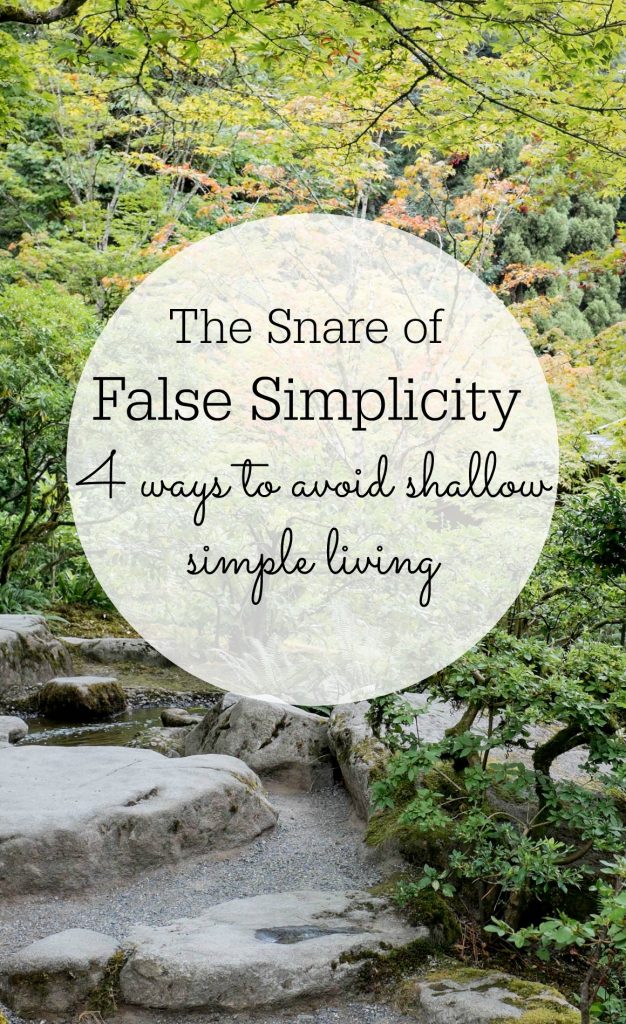 The snare of false simplicity- how to avoid shallow simple living